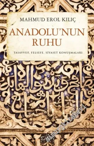 Anadolu'nun Ruhu: Tasavvuf Felsefe, Siyaset Konuşmaları -         2025