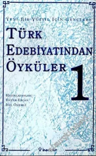 Yeni Bir Yüzyıl İçin Gençlere Türk Edebiyatından Öyküler 1 -        2003