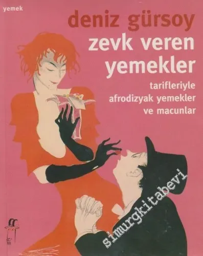 Zevk Veren Yemekler Tarifleriyle Afrodizyak Yemekler ve Macunlar -         2007