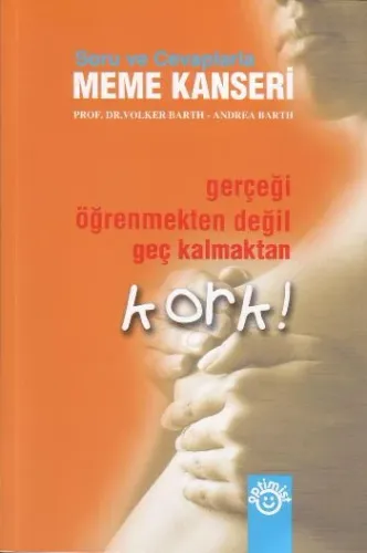 Meme Kanseri / Soru ve Cevaplarla; Gerçeği Öğrenmekten Değil Geç Kalmaktan Kork!