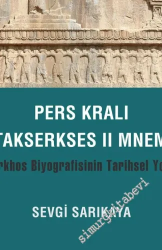 Pers Kralı Artakserkses II Mnemon : Plutarkhos Biyografisinin Tarihsel Yorumu -         2025