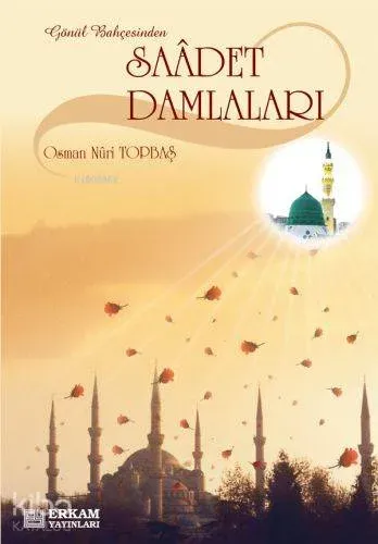 Gönül Bahçesinden Saadet Damlaları