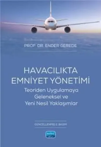 Havacılıkta Emniyet Yönetimi - Teoriden Uygulamaya Geleneksel ve Yeni Nesil Yaklaşımlar