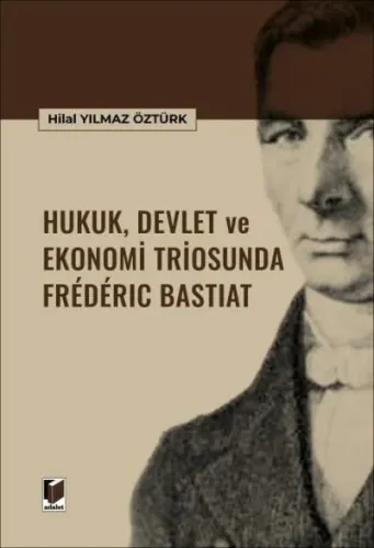 Hukuk, Devlet ve Ekonomi Triosunda Frederic Bastiat