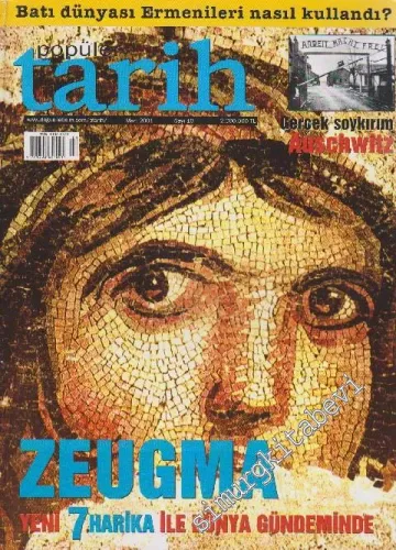Popüler Tarih Dergisi - Dosya: Batı Dünyası Ermenileri Nasıl Kullandı? - Gerçek Soykırım Auschwitz - Zeugma - Sayı: 10      Mart