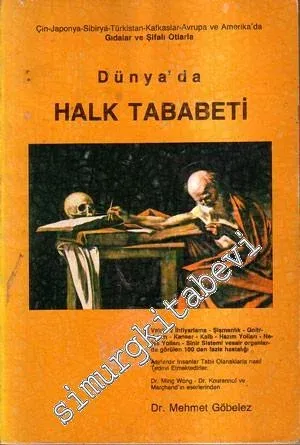 Dünyada Halk Tababeti: Gıdalar ve Şifalı Bitkilerle Mahalli Tedaviler -