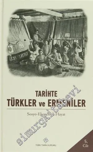 Tarihte Türkler ve Ermeniler Cilt: 5 - Sosyo Ekonomik Hayat -