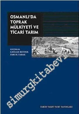 Osmanlı'da Toprak Mülkiyeti ve Ticari Tarım -