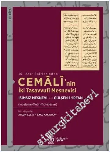 16. Asır Şairlerinden Cemâlî'nin İki Tasavvufî Mesnevisi : İsimsiz Mesnevi - Gülşen-i 'İrfân  -         2022