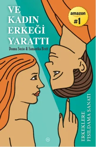 Ve Kadın Erkeği Yarattı Erkeklere Fısıldama Sanatı