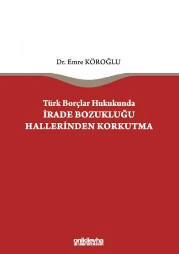 Türk Borçlar Hukukunda İrade Bozukluğu Hallerinden Korkutma