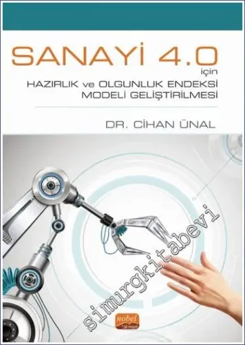 Sanayi 4.0 İçin Hazırlık ve Olgunluk Endeksi Modeli Geliştirilmesi -         2023