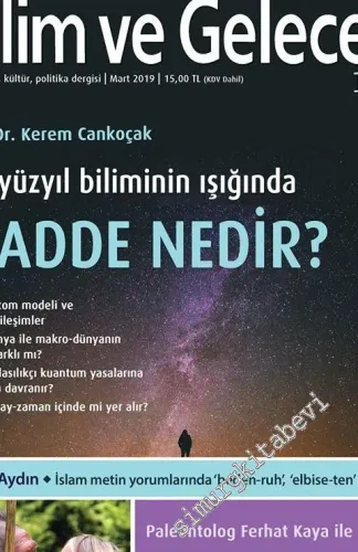 Bilim ve Gelecek Aylık Bilim, Kültür, Politika Dergisi - Dosya: Madde Nedir - Sayı: 181      Mart