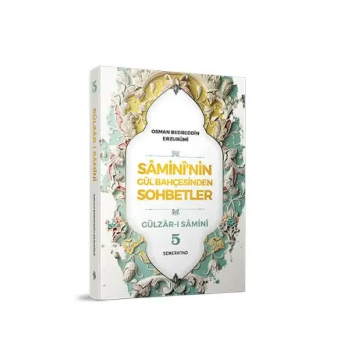 Samini'nin Gül Bahçesinden Sohbetler - Gülzar-ı Samini 5