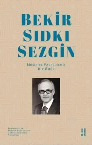 Bekir Sıdkı Sezgin; Mûsikiye Vakfedilmiş Bir Ömür