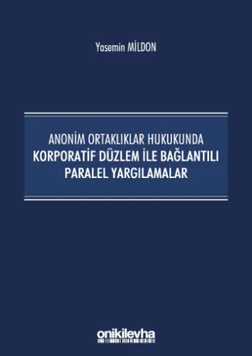 Anonim Ortaklıklar Hukukunda Korporatif Düzlem ile Bağlantılı Paralel Yargılamalar