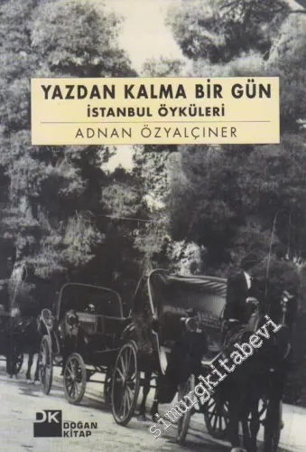 Yazdan Kalma Bir Gün: İstanbul Öyküleri -        1999