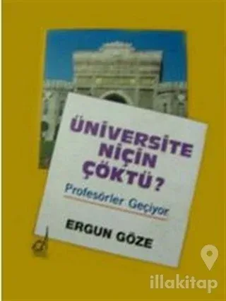 Üniversite Niçin Çöktü? Profesörler Geçiyor