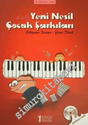 Ödüllü Yeni Nesil Çocuk Şarkıları: Piyano Eşlik CD'li : Okul Öncesi - İlköğretim - Ortaöğretim Öğrencileri ve Öğretmenler İçin -