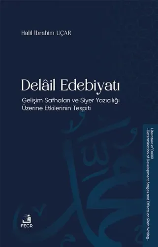 Delâil Edebiyatı;Gelişim Safhaları ve Siyer Yazıcılığı Üzerine Etkilerinin Tespiti