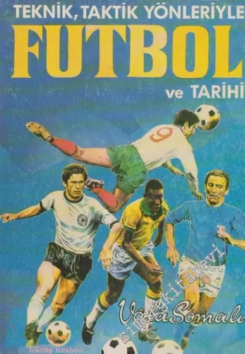Teknik, Taktik Yönleriyle Futbol ve Tarih ( 1848 - 1989 )  -
