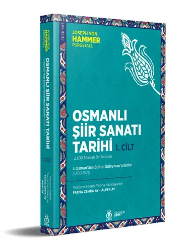 Osmanlı Şiir Sanatı Tarihi (1. Cilt) Joseph von Hammer-Purgstall Osmanlı Şiir Sanatı Tarihi (1. Cilt) Joseph von Hammer-Purgstall