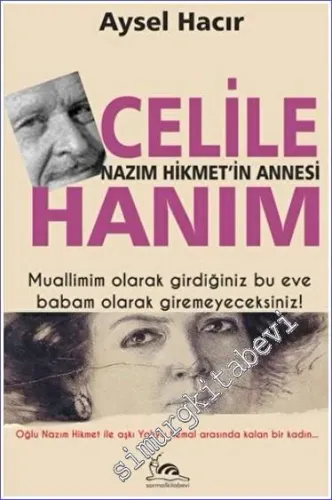 Celile Hanım : Nazım Hikmet'in Annesi - Oğlu Nazım Hikmet ile Aşkı Yah