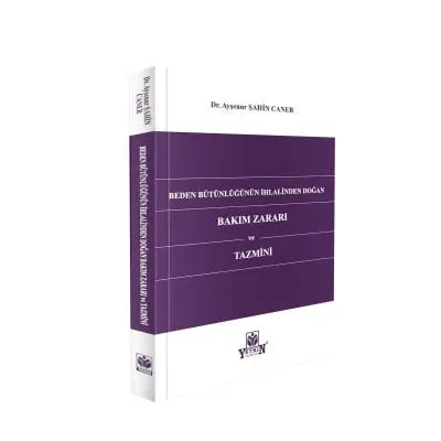 Beden Bütünlüğünün İhlalinden Doğan Bakım Zararı ve Tazmini