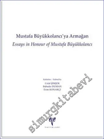 Mustafa Büyükkolancı'ya Armağan = Essays in Honour of Mustafa Büyükkolancı -