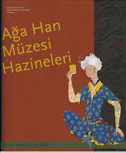 Ağa Han Müzesi Hazineleri; Kitap Sanatı ve Hat
