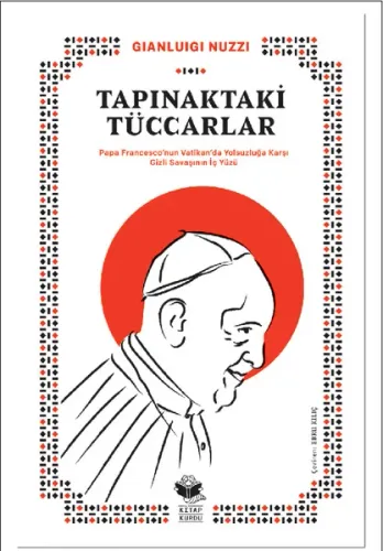 Tapınaktaki Tüccarlar; Papa Francesco'nun Vatikan'da Yolsuzluğa Karşı Gizli Savaşının İç Yüzü