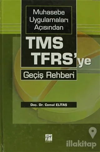 Muhasebe Uygulamaları Açısından TMS-TFRS'ye Geçiş Rehberi (Ciltli)