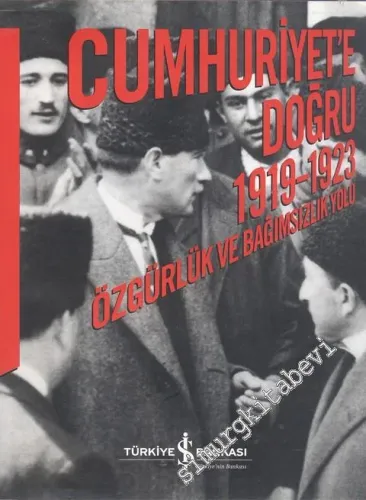 Cumhuriyet'e Doğru 1919 - 1923 Özgürlük ve Bağımsızlık yolu  -        2006