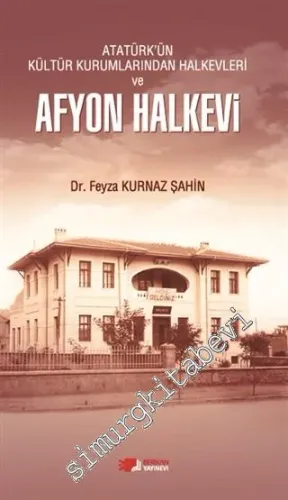 Atatürk'ün Kültür Kurumlarından Halkevleri ve Afyon Halkevi -         2015