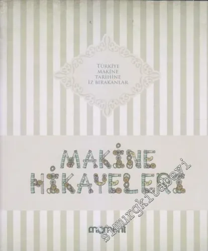 Makine Hikâyeleri: Türkiye Makine Tarihine İz Bırakanlar -