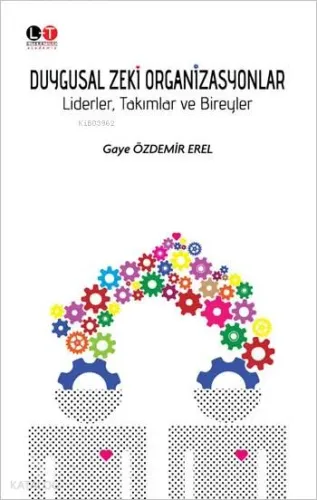 Duygusal Zeki Organizasyonlar; Liderler, Takımlar ve Bireyler