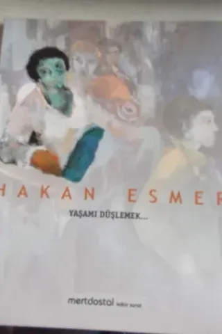 Hakan Esmer Yaşamı Düşlemek