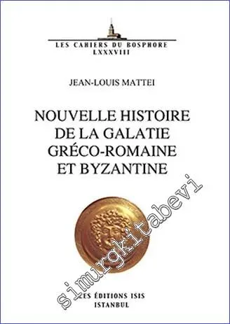 Nouvelle Histoire de la Galatie Gréco-Romaine et Byzantine -         2016