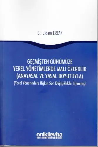 Geçmişten Günümüze Yerel Yönetimlerde Mali Özerklik (Anayasal ve Yasal Boyutuyla)
