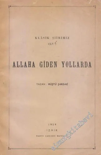 Allaha Giden Yollarda : Klasik Şiirimiz Cilt :1  İMZALI -        1959