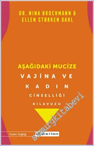 Aşağıdaki Mucize - Vajina ve Kadın Cinselliği Kılavuzu  -         2022