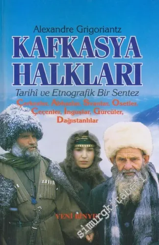 Kafkasya Halkları: Tarihi ve Etnografik Bir Sentez Çerkezler, Abhazlar, Svanlar, Osetler, Çeçenler, İnguşlar, Gürcüler, Dağıstanlılar -        1999
