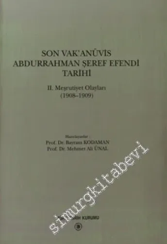 Son Vak'anüvis Abdurrahman Şeref Efendi Tarihi II. Meşrutiyet Olayı (1908 - 1909) -        1996