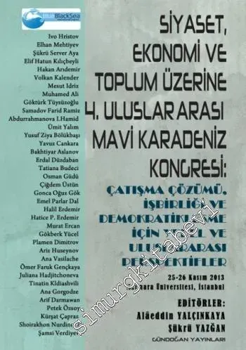 4. Uluslararası Mavi Karadeniz Kongresi Siyaset, Ekonomi ve Toplum - Çatışma Çözümü, İşbirliği ve Demokratikleşme İçin Yerel ve Uluslararası Perspektifler -
