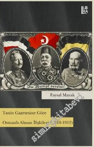 Tanin Gazetesine Göre Osmanlı - Alman İlişkileri 1910 - 1912 -