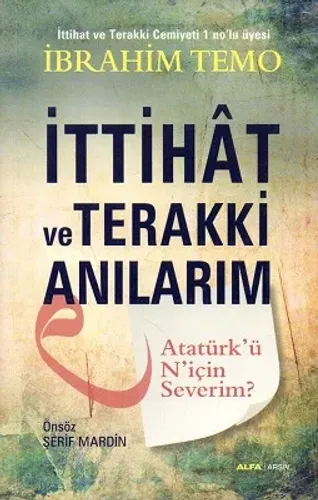 İttihat ve Terakki Anılarım Atatürk'ü N'için Severim?