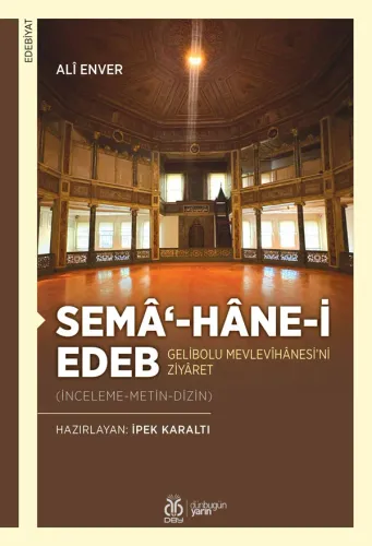 Semâ‘-hâne-i Edeb: Gelibolu  Mevlevîhânesi’ni Ziyâret