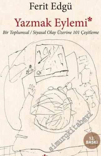 Yazmak Eylemi: Bir Toplumsal Siyasal Olay Üzerine 101 Çeşitleme -