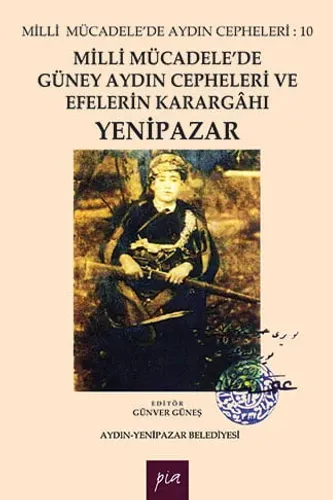 Milli Mücadele’de Güney Aydın Cepheleri ve Efelerin Karargâhı Yenipazar / Milli Mücadele’de Aydın Cepheleri : 10