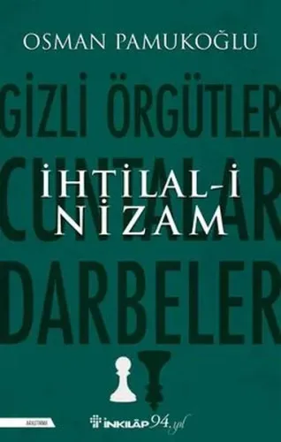 İhtilal-i Nizam;Gizli Örgütler, Cuntalar ve Darbeler